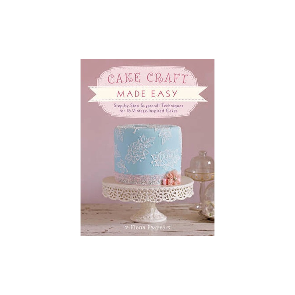  Cake Craft Made Easy - Fiona Pierce